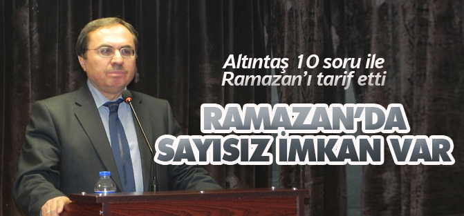 Altıntaş: Ramazan'da sayısız imkan var