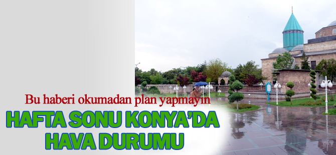 Konya'da hafta sonu hava durumu