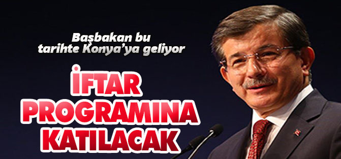 Başbakan Davutoğlu Konya'ya geliyor