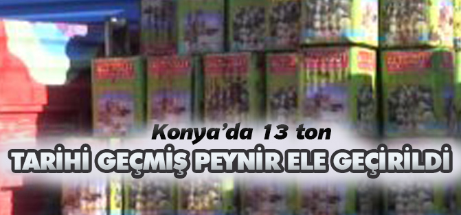 Konya'da 13 Ton Tarihi Geçmiş Peynir Ele Geçirildi