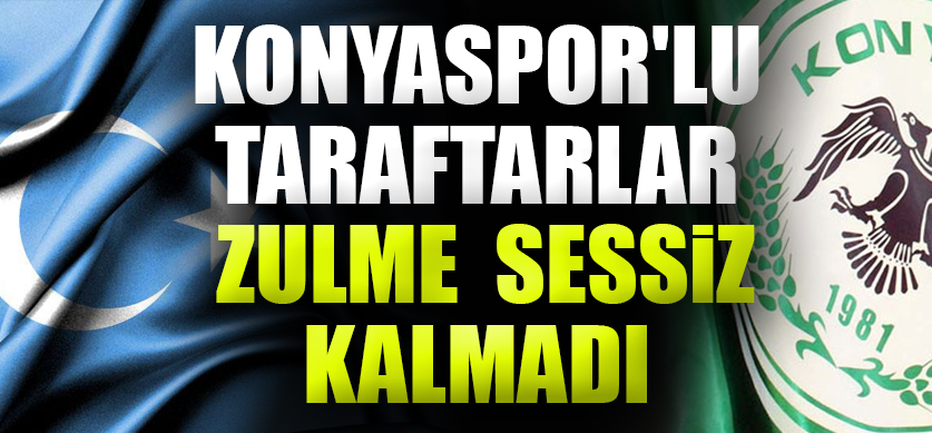 Konyasporlu Taraftarlar zulme sessiz kalmadı