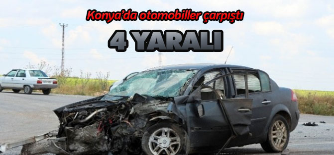 Konya'da Otomobiller Çarpıştı: 4 Yaralı