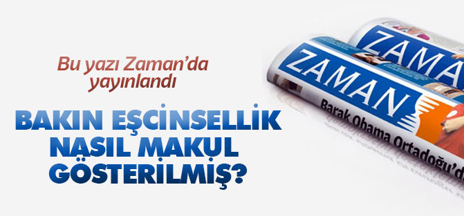 Bu yazı Müslümanlardan toplanan paralarla kurulan Zaman'da çıktı!