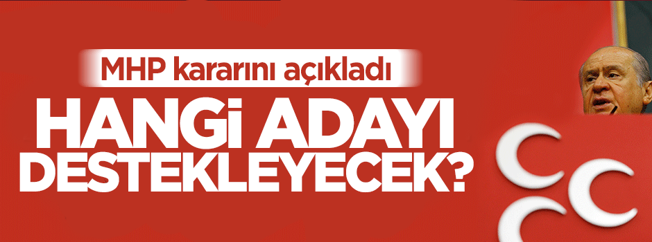 Devlet Bahçeli, 2 turda kimi destekleyecek?