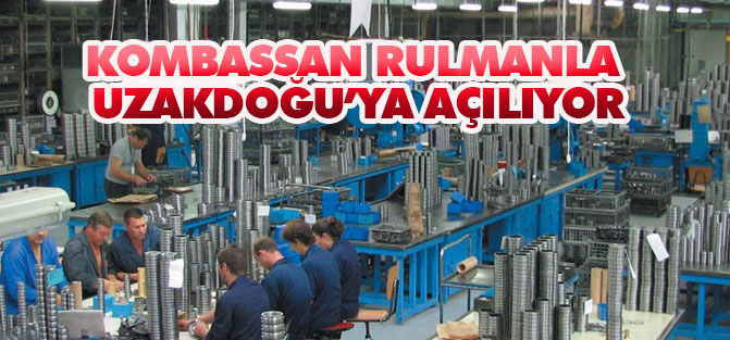 KOMBASSAN rulmanla Uzakdoğu’ya açılıyor