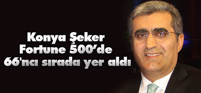 Konya Şeker Fortune 500’de 66'ncı sırada yer aldı