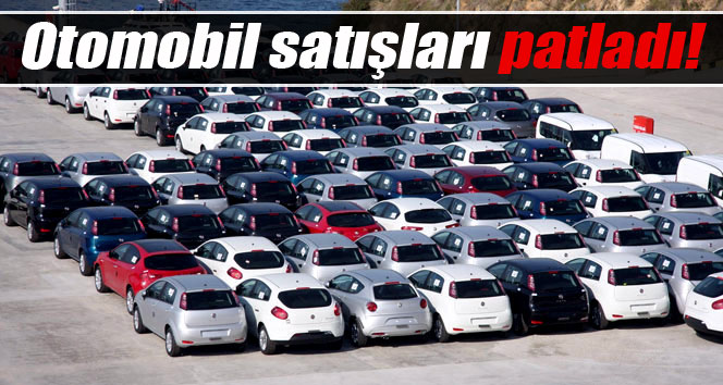 Otomobil ve hafif ticari satışları patladı