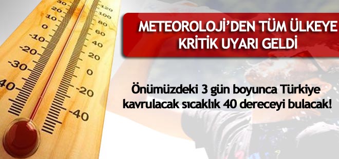3 gün boyunca Türkiye kavrulacak