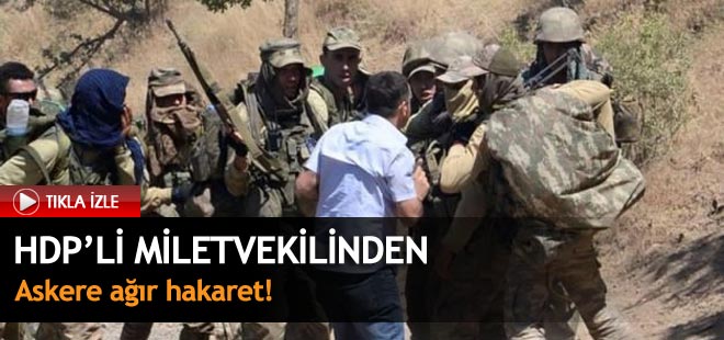HDP'li vekilden askere ağır hakaret