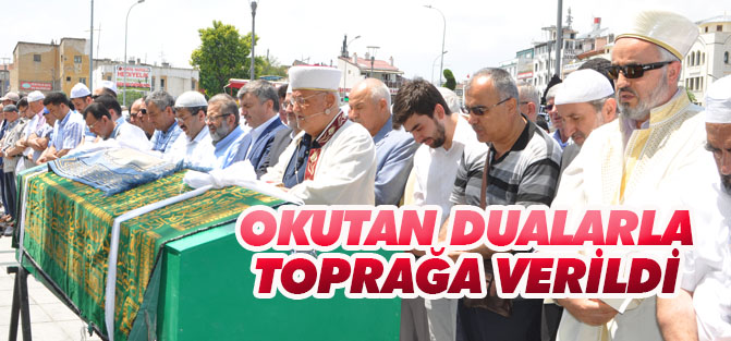 Okutan dualarla toprağa verildi