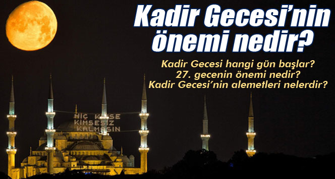 Kadir Gecesi'nin önemi nedir?