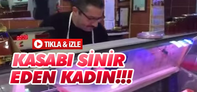 Kasabı Sinir Eden Kadın!!!