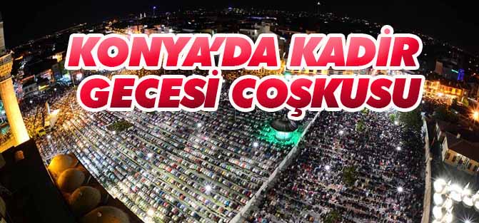 Mevlana meydanında Kadir Gecesi coşkusu