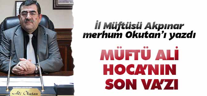 Ali Akpınar merhum Okutan'ı yazdı.