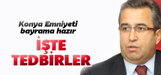 Konya Emniyeti bayrama hazır