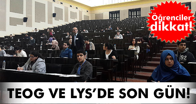 TEOG ve LYS tercihleri bugün sona eriyor