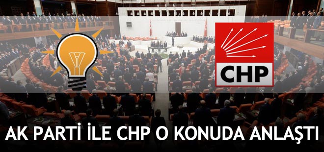 AK Parti ile CHP o konuda anlaştı
