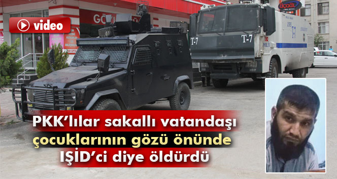 PKK'lılar sakallı vatandaşı IŞİD'ci diye öldürdü