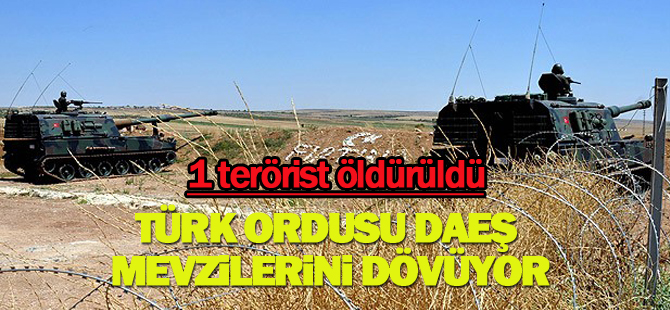 DAEŞ mevzileri top ve obüs ateşi altına alındı