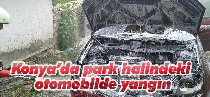 Konya'da park halindeki otomobilde yangın