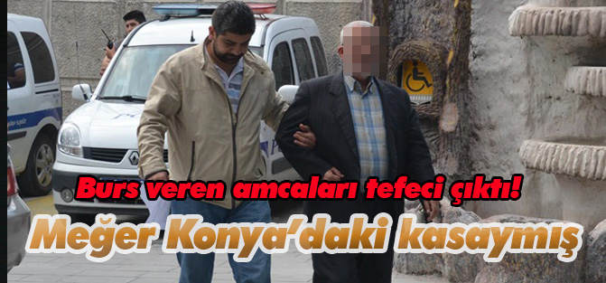 Burs veren amcaları tefeci çıktı