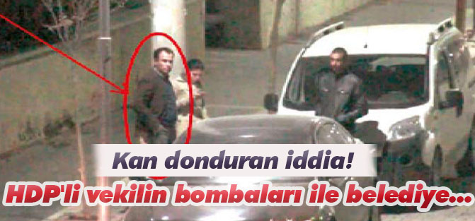 HDP'li vekilin bombaları ile belediye havaya uçurulacaktı