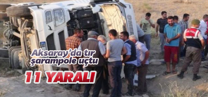 Aksaray'da TIR şarampole devrildi: 11 yaralı