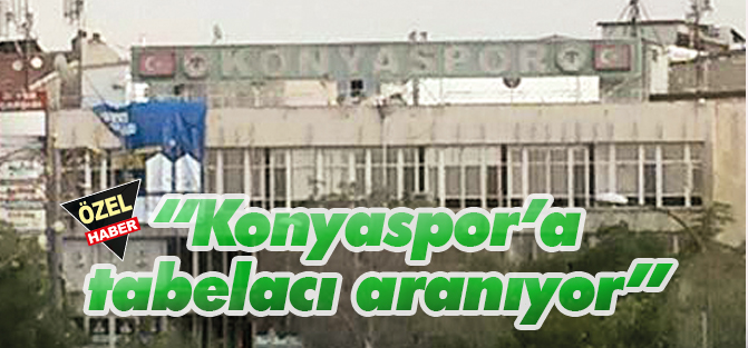 “Konyaspor’a tabelacı aranıyor”