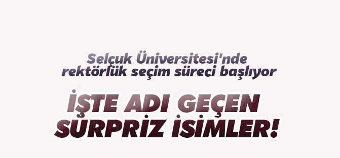Selçuk Üniversitesi'nde  rektörlük seçim süreci başlıyor