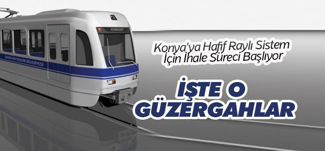 Konya'ya Hafif Raylı Sistem İçin İhale Hazırlığı