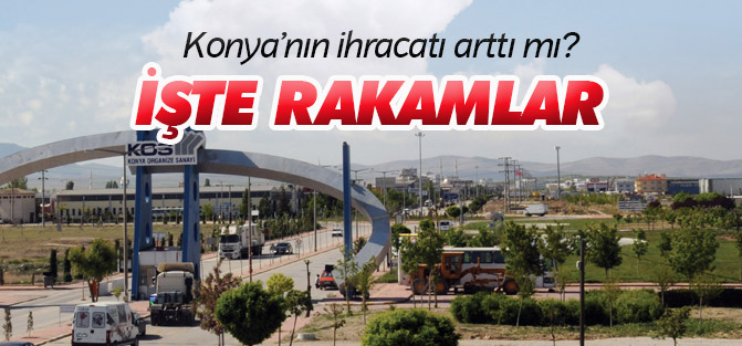 Haziran Ayında Konya'nın ihracatı arttı