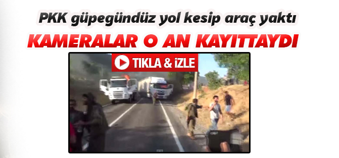 PKK’lı teröristler 3 aracı işte böyle yaktı ! O anlar kamerada