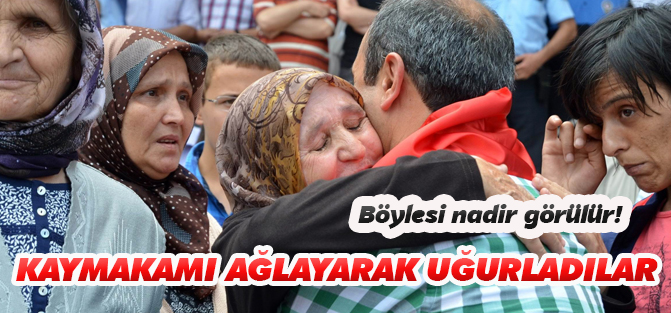 Kaymakam Sonel'i gözyaşlarıyla uğurladılar