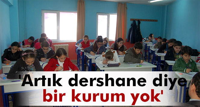MEB Müsteşarı: 'Artık dershane diye bir kurum yok'