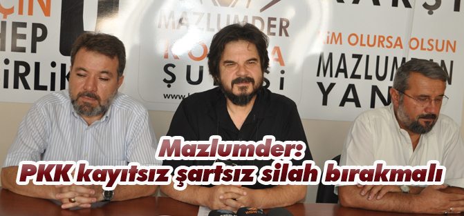 Mazlumder: PKK kayıtsız şartsız silah bırakmalı