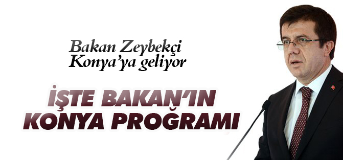 Bakan Zeybekçi Konya'ya geliyor
