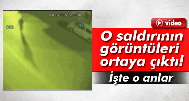 Emniyete düzenlenen saldırının görüntüleri ortaya çıktı