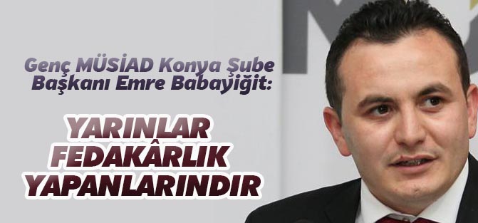 Yarınlar fedakârlık yapanlarındır