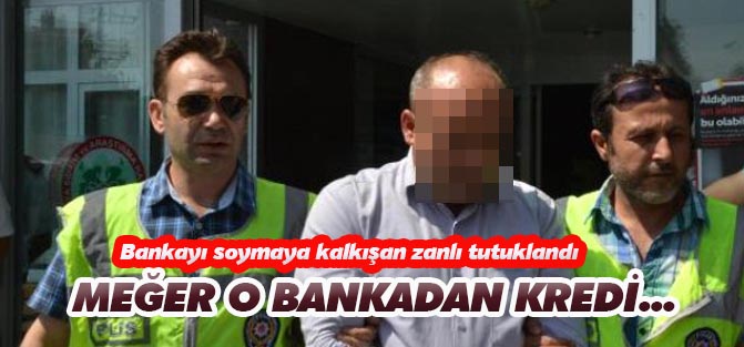 Kredi çektiği bankayı soymaya kalkmış