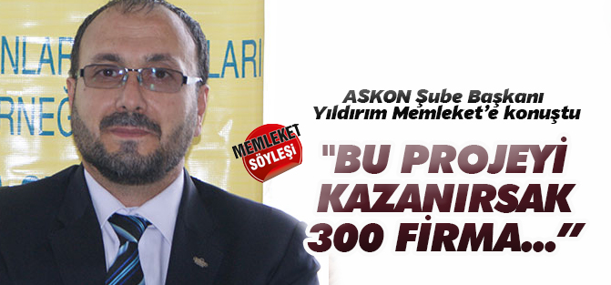 "Bu projeyi kazanırsak 300 firma kaliteyi öğrenecek!"