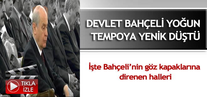 MHP Lideri Bahçeli, Yoğun Tempoya Yenik Düştü