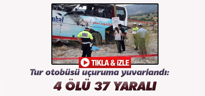 Tur otobüsü uçuruma yuvarlandı: 4 ÖLÜ, 37 YARALI