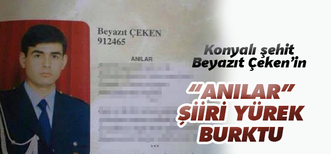 Şehit Beyazıt Çeken'in yürek burkan şiiri