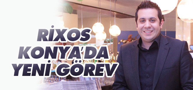 RİXOS Konya’da yeni görev