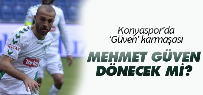 Mehmet Güven Konyaspor'a geri dönecek mi?
