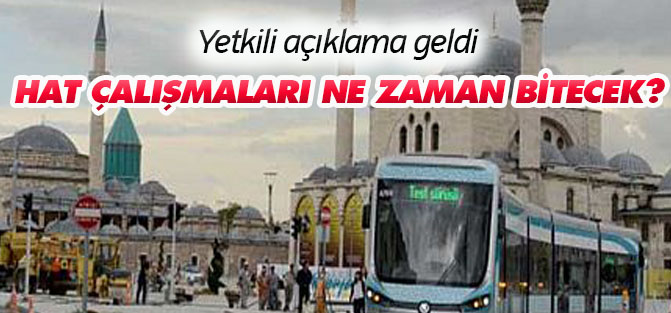 Hat çalışmaları ne zaman bitecek?