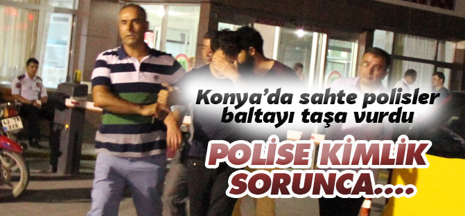 Sahte polisler gerçek polise kimlik sorunca baltayı taşa vurdu