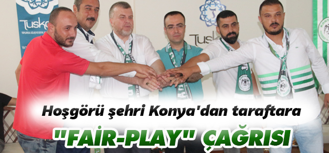 Hoşgörü şehri Konya'dan taraftara "Fair-play" çağrısı
