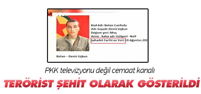 Cemaat kanalında PKK'lılar şehit olarak gösterildi