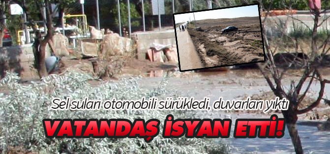 Sel suları otomobili sürükledi, duvarları yıktı